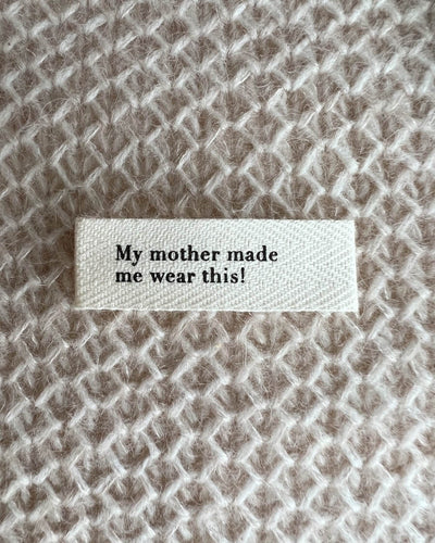 PetiteKnit - "My mother made me wear this!" -label